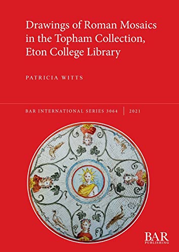 Drawings of Roman Mosaics in the Topham Collection, Eton College Library (International)