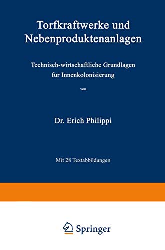 Torfkraftwerke und Nebenproduktenanlagen: Technisch-wirtschaftliche Grundlagen für Innenkolonisierung