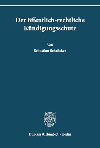 Der öffentlich-rechtliche Kündigungsschutz.
