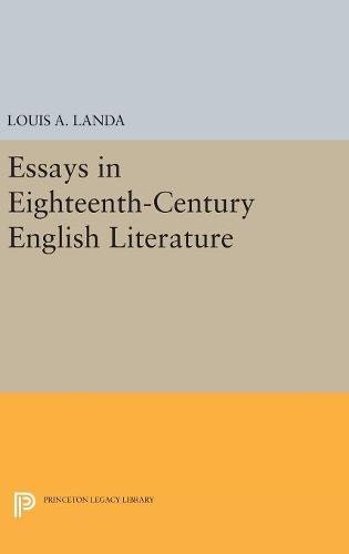 Essays in Eighteenth-Century English Literature (Princeton Series of Collected Essays)