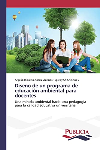 Diseño de un programa de educación ambiental para docentes: Una mirada ambiental hacia una pedagogía para la calidad educativa universitaria