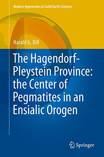 The Hagendorf-Pleystein Province: the Center of Pegmatites in an Ensialic Orogen (Modern Approaches in Solid Earth Sciences)