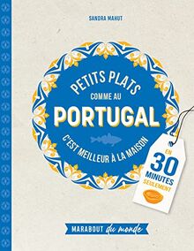Petits plats comme au Portugal : c'est meilleur à la maison : en 30 minutes seulement