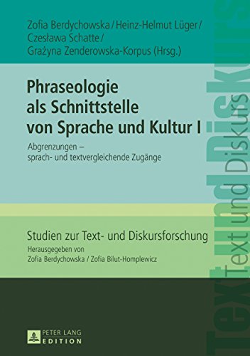 Phraseologie als Schnittstelle von Sprache und Kultur I: Abgrenzungen - Sprach- und textvergleichende Zugänge (Studien zur Text- und Diskursforschung)