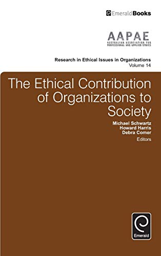 The Ethical Contribution of Organizations to Society (Research in Ethical Issues in Organizations, 14, Band 14)