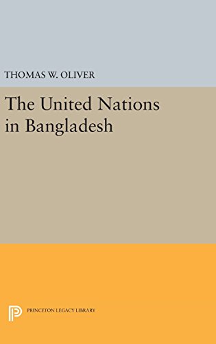 The United Nations in Bangladesh (Princeton Legacy Library, Band 2673)