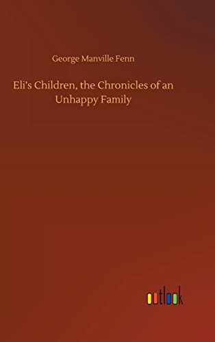 Eli's Children, the Chronicles of an Unhappy Family