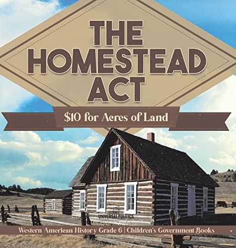 The Homestead Act: $10 for Acres of Land | Western American History Grade 6 | Children's Government Books