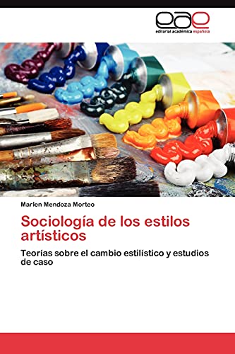 Sociología de los estilos artísticos: Teorías sobre el cambio estilístico y estudios de caso