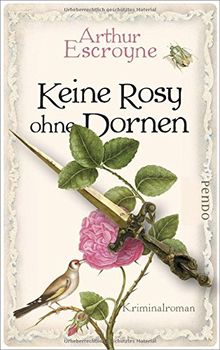 Keine Rosy ohne Dornen: Kriminalroman (Arthur-Escroyne-Reihe, Band 6)