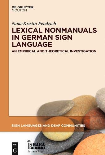 Lexical Nonmanuals in German Sign Language: Empirical Studies and Theoretical Implications (Sign Languages and Deaf Communities [SLDC], Band 13)