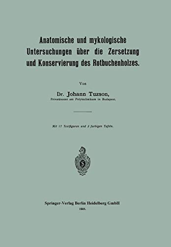 Anatomische und mykologische Untersuchungen über die Zersetzung und Konservierung des Rotbuchenholzes
