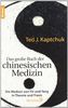 Das große Buch der chinesischen Medizin: Die Medizin von Yin und Yang in Theorie und Praxis