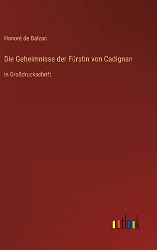 Die Geheimnisse der Fürstin von Cadignan: in Großdruckschrift