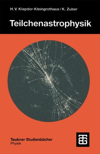 Teilchenastrophysik (Teubner Studienbücher Physik)