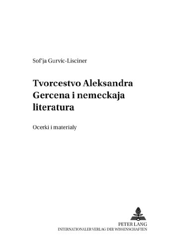 Tvorčestvo Aleksandra Gercena i nemeckaja literatura- Alexander Herzens Werke und die deutsche Literatur: Očerki i materialy- Studien und Materialien ... - Forschungen und Materialien)