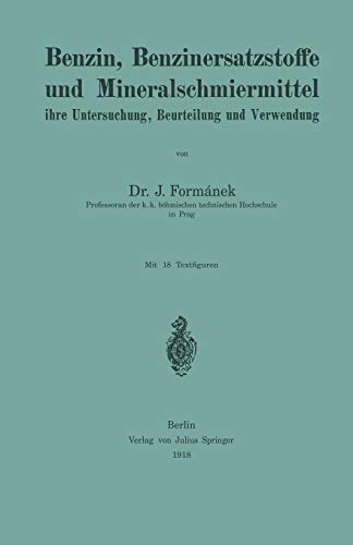 Benzin, Benzinersatzstoffe und Mineralschmiermittel: Ihre Untersuchung, Beurteilung und Verwendung