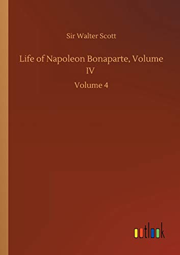 Life of Napoleon Bonaparte, Volume IV: Volume 4