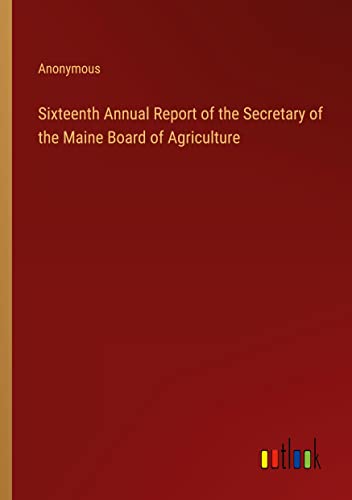 Sixteenth Annual Report of the Secretary of the Maine Board of Agriculture