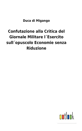 Confutazione alla Critica del Giornale Militare l´Esercito sull´opuscolo Economie senza Riduzione