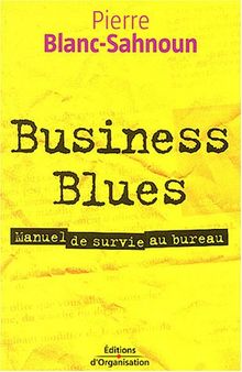 Business blues : manuel de survie au bureau