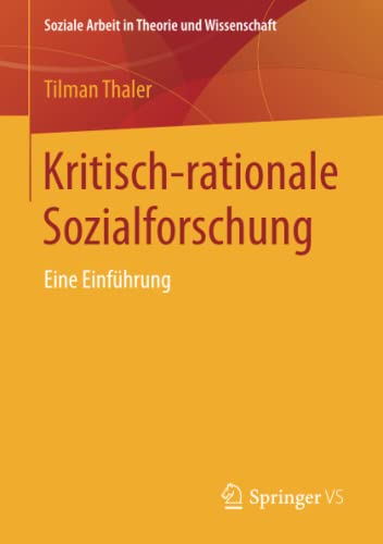 Kritisch-rationale Sozialforschung: Eine Einführung (Soziale Arbeit in Theorie und Wissenschaft)