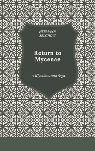 Return to Mycenae: A Klytaimnestra Saga