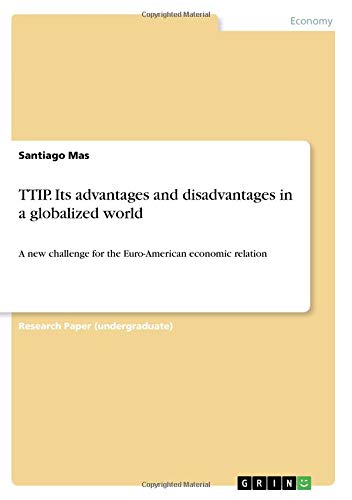 TTIP. Its advantages and disadvantages in a globalized world: A new challenge for the Euro-American economic relation