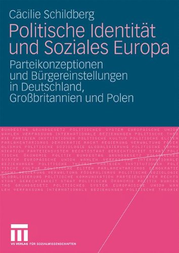 Politische Identität und Soziales Europa: Parteikonzeptionen und Bürgereinstellungen in Deutschland, Großbritannien und Polen (German Edition)