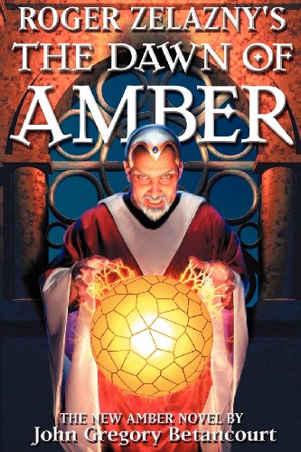 Betancourt, John Gregory Roger Zelazny's The Dawn Of Amber