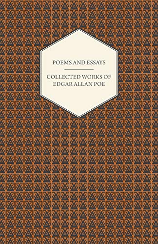 Poems and Essays Collected Works of Edgar Allan Poe