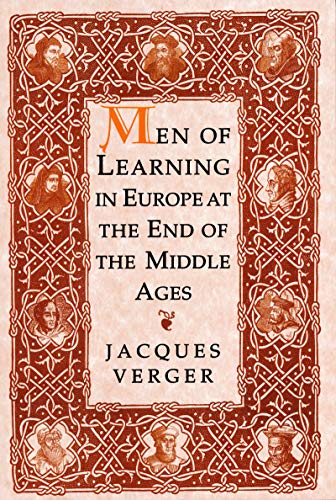 Men of Learning in Europe at the End of the Middle Ages