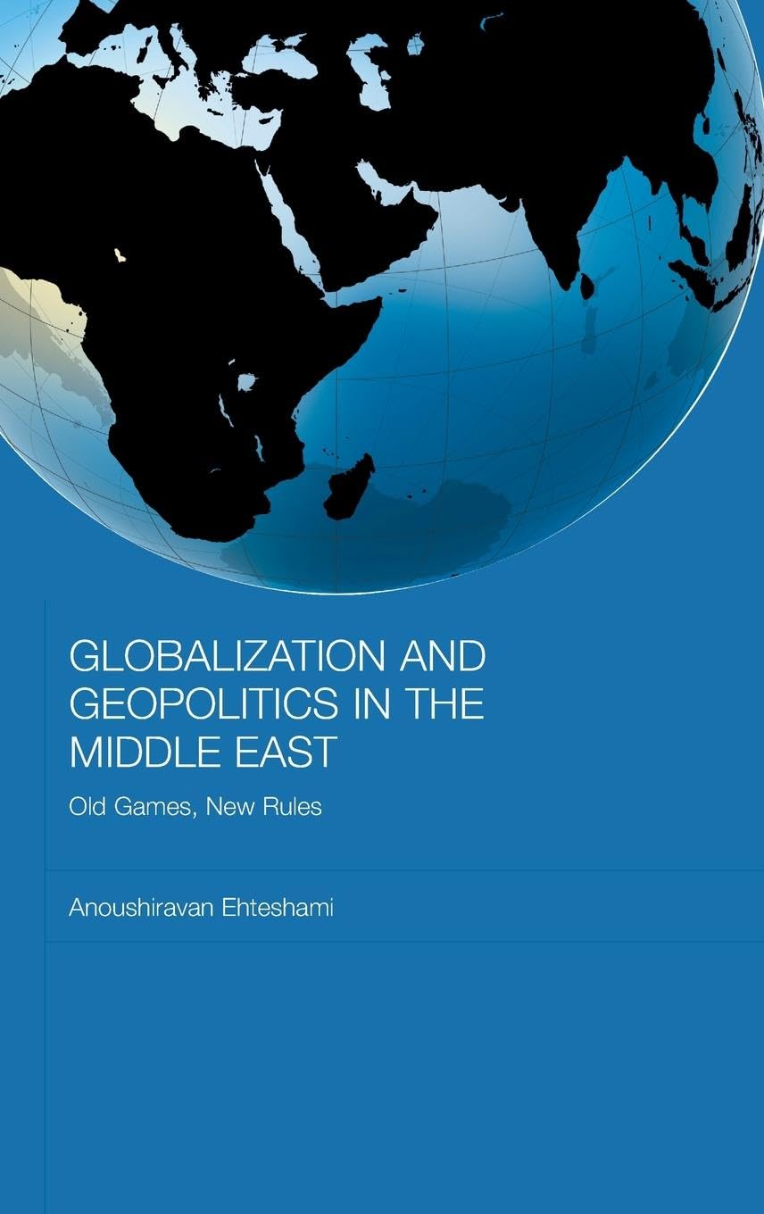Globalization and Geopolitics in the Middle East: Old Games, New Rules (Durham Modern Middle East and Islamic World)