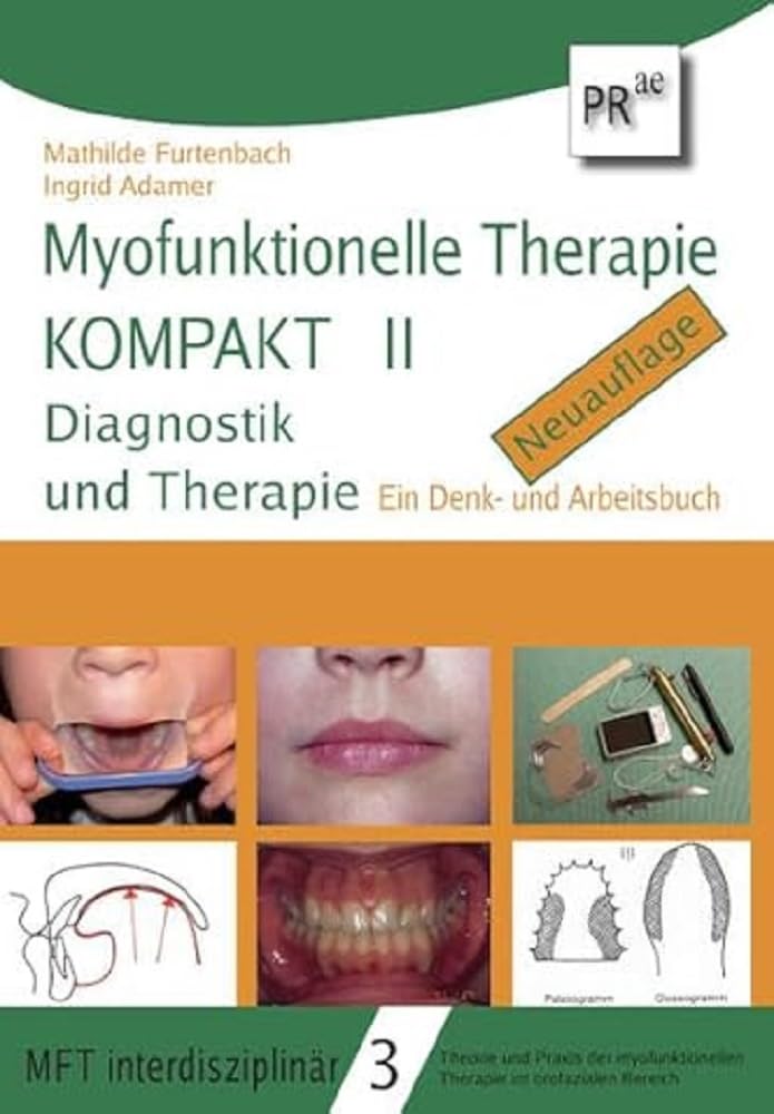 Myofunktionelle Therapie KOMPAKT II: Diagnostik und Therapie. Ein Denk- und Arbeitsbuch (MFT interdisziplinär: Theorie und Praxis der myofunktionellen Therapie im orofazialen Bereich)