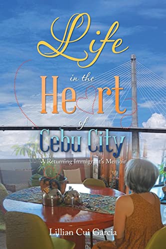 Life in the Heart of Cebu City:: A Returning Immigrant’s Memoir