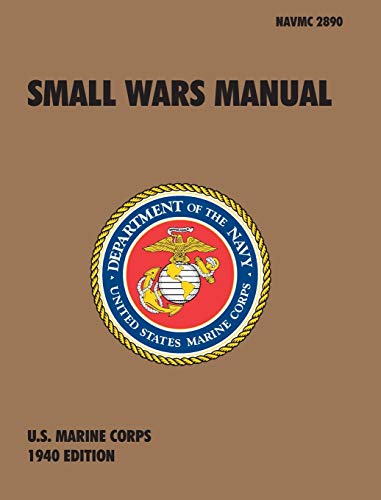 Small Wars Manual: The Official U.S. Marine Corps Field Manual, 1940 Revision