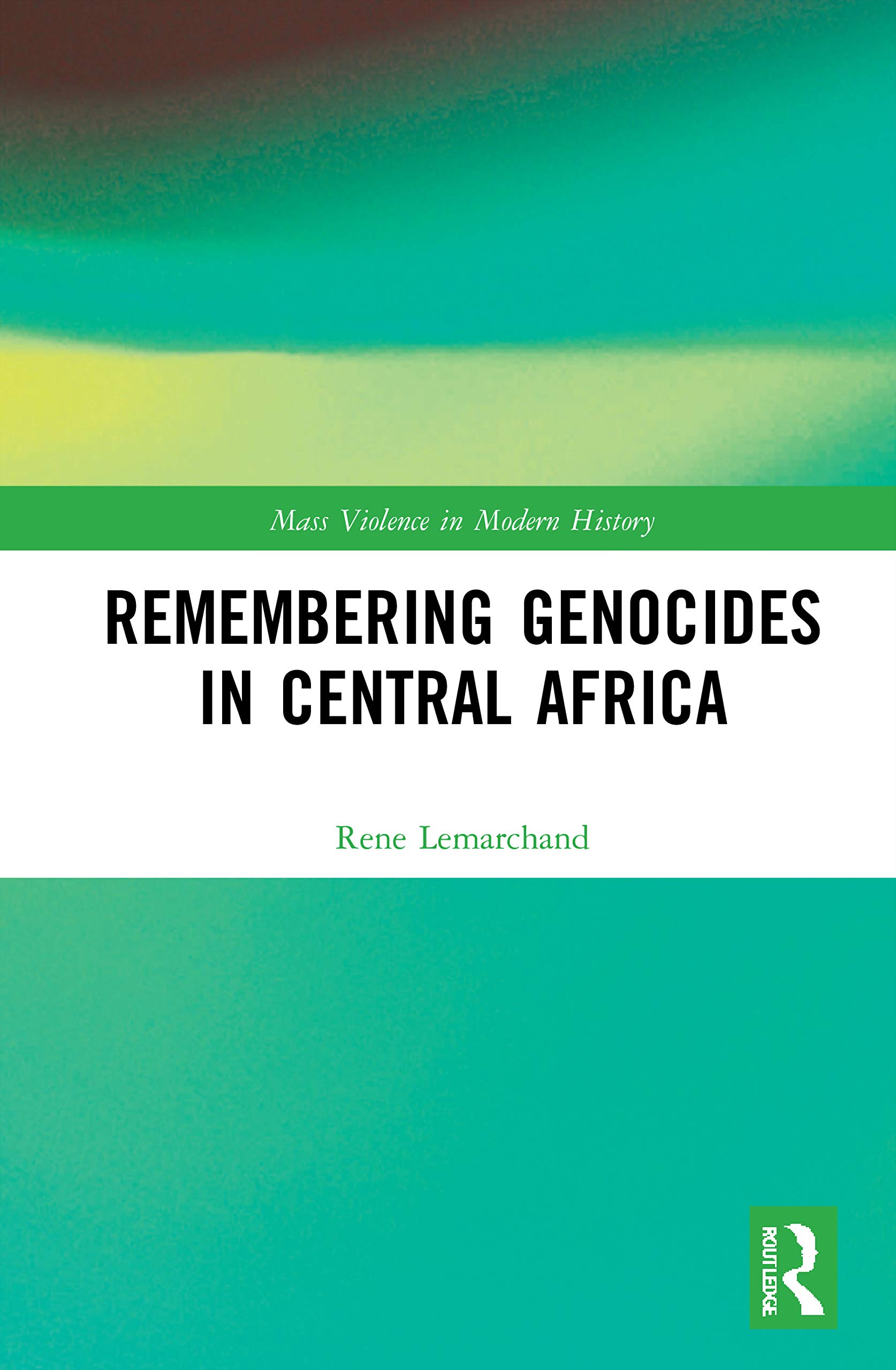 Remembering Genocides in Central Africa (Mass Violence in Modern History)
