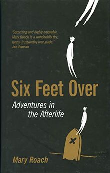 Six Feet Over: Adventures in the Afterlife