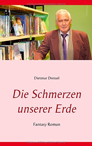 Die Schmerzen unserer Erde: Fantasy Roman (Das Grauen in unserer Welt)