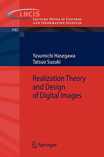 Realization Theory and Design of Digital Images (Lecture Notes in Control and Information Sciences, 342, Band 342)