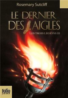 Les trois légions. Vol. 3. Le dernier des aigles