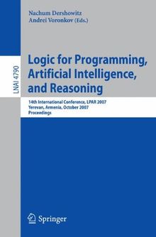 Logic for Programming, Artificial Intelligence, and Reasoning: 14th International Conference, LPAR 2007, Yerevan, Armenia, October 15-19, 2007, Proceedings (Lecture Notes in Computer Science)