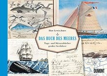 Das Buch des Meeres: Tage- und Skizzenbücher großer Seefahrer