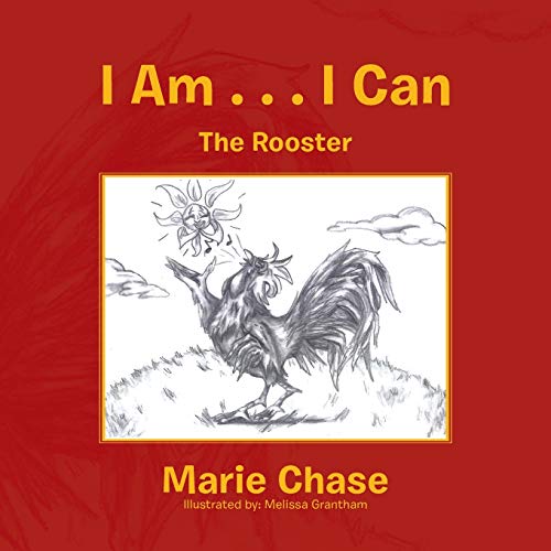 I Am . . . I Can: (The Rooster)