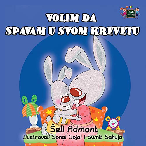 I Love to Sleep in My Own Bed (Serbian Edition- Latin alphabet) (Serbian Bedtime Collection)