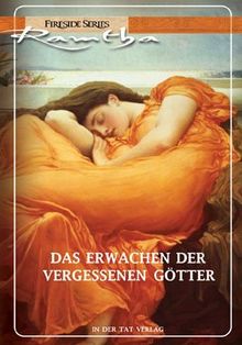 Das Erwachen der vergessenen Götter: Die Wahrheit über sexuelle Anziehung, geheime Fantasien und die Magie der wahren Liebe