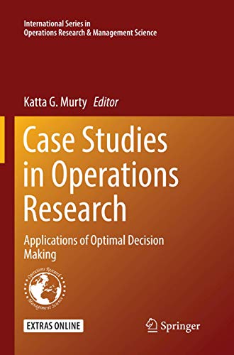 Case Studies in Operations Research: Applications of Optimal Decision Making (International Series in Operations Research & Management Science, 212, Band 212)