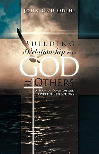 Building A Relationship With God And With Others: A Book Of Devotion And Prayerful Reflections