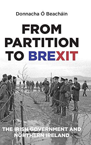 From Partition to Brexit: The Irish Government and Northern Ireland