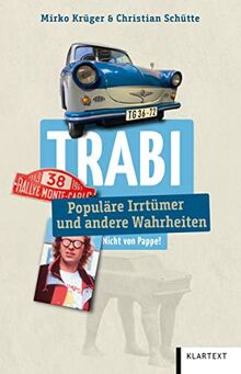 Trabi: Populäre Irrtümer und andere Wahrheiten (Irrtümer und Wahrheiten)